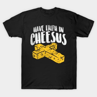 Have Faith In Cheesus T-Shirt